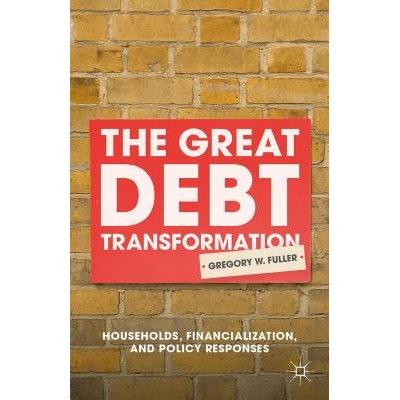 预订 The Great Debt Transformation: Households, Financialization, and Policy Responses: 9781137548726