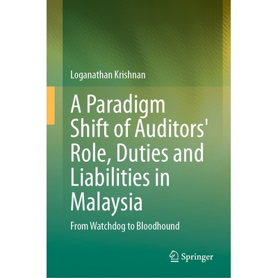 预订 A Paradigm Shift of Auditors’ Role, Duties and Liabilities in Malaysia: From Watchdog to Bloodhound 马来西亚审计师