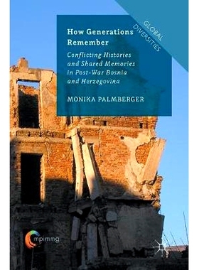 预订 How Generations Remember: Conflicting Histories and Shared Memories in Post-War Bosnia and Herzegovina 世代如何记住
