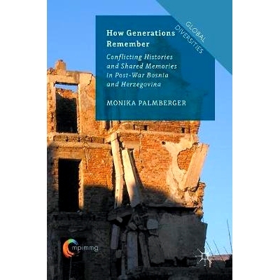 预订 How Generations Remember: Conflicting Histories and Shared Memories in Post-War Bosnia and Herzegovina 世代如何记住