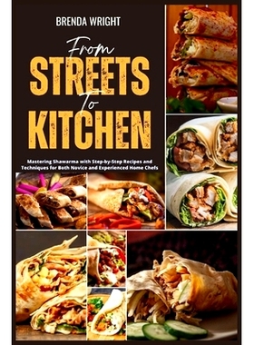 预订 From Streets To Kitchen: Mastering Shawarma with Step-by-Step Recipes and Techniques for Both Novice and Experience