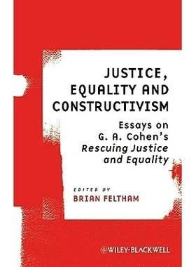 预订 Justice, Equality And Constructivism - Essays On G.A.Cohen’S Rescuing Justice And Equality 公正、判断构成主义: 978