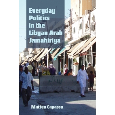 预订 Everyday Politics in the Libyan Arab Jamahiriya 利比亚的日常政治: 9780815638032