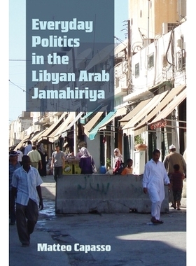 预订 Everyday Politics in the Libyan Arab Jamahiriya 利比亚的日常政治: 9780815638032