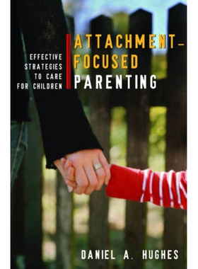 预订 Attachment-Focused Parenting: Effective Strategies to Care for Children 以依恋为中心的育儿：照顾儿童的有效策略: 978