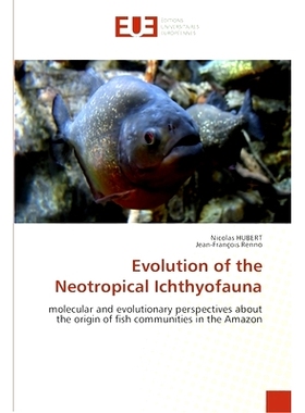 预订 Evolution of the Neotropical Ichthyofauna: molecular and evolutionary perspectives about the origin of fish communi
