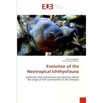预订 Evolution of the Neotropical Ichthyofauna: molecular and evolutionary perspectives about the origin of fish communi
