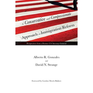 预订 A Conservative and Compassionate Approach to Immigration Reform: Perspectives from a Former Us Attorney General 移