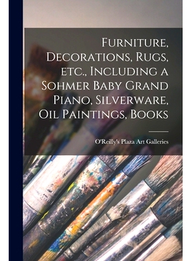 预订 Furniture, Decorations, Rugs, Etc., Including a Sohmer Baby Grand Piano, Silverware, Oil Paintings, Books: 97810142