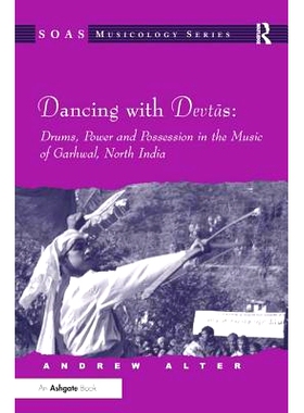 预订 Dancing with Devtas: Drums, Power and Possession in the Music of Garhwal, North India 北印度Garhwal音乐打击乐的震撼