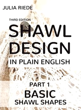 预订 Shawl Design in Plain English: Basic Shawl Shapes: How to design your own shawl knitting patterns: 9781544066769