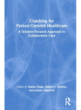 预订 Coaching for Person-Centred Healthcare: A Solution-Focused Approach to Collaborative Care 指导以人为本的*保健：