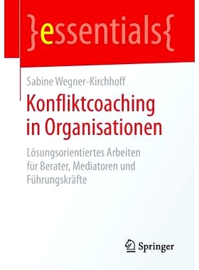 预订 Konfliktcoaching in Organisationen: Lösungsorientiertes Arbeiten für Berater, Mediatoren und Führungskräfte: 97