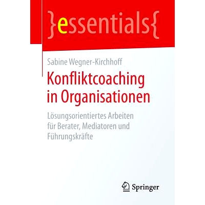 预订 Konfliktcoaching in Organisationen: Lösungsorientiertes Arbeiten für Berater, Mediatoren und Führungskräfte: 97