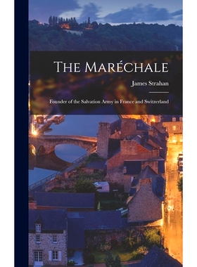 预订 The Maréchale: Founder of the Salvation Army in France and Switzerland: 9781013423369