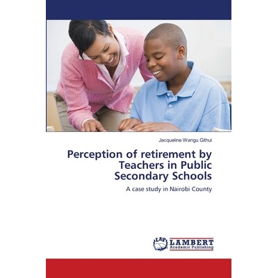 预订 Perception of Retirement by Teachers in Public Secondary Schools: 9783659490613