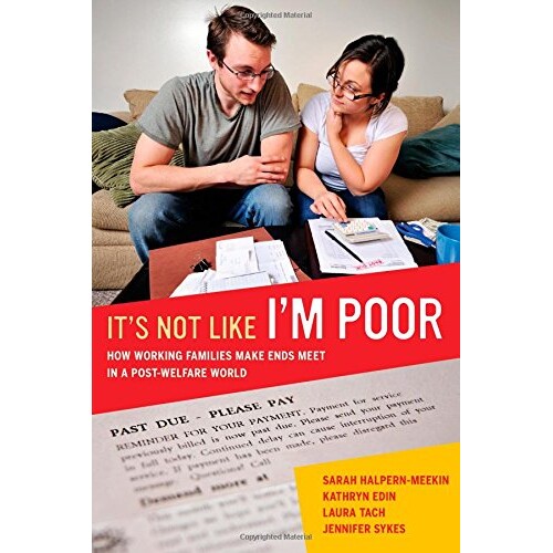 预订 It’s Not Like I’m Poor: How Working Families Make Ends Meet in a Post-Welfare World: 9780520275348