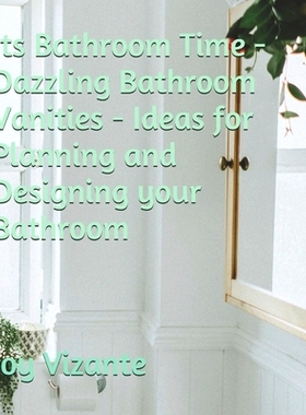 预订 Its Bathroom Time - Dazzling Bathroom Vanities - Ideas for Planning and Designing your Bathroom: 9798733453996