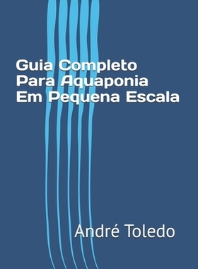 预订 Guia Completo Para Aquaponia Em Pequena Escala: 9798871006221