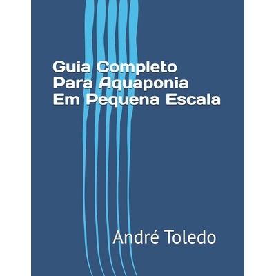 预订 Guia Completo Para Aquaponia Em Pequena Escala: 9798871006221