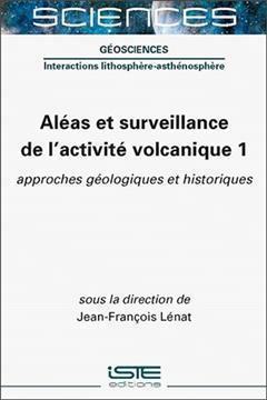 [预订]Aléas et surveillance de l’activité volcanique, Vol. 1. Approches géologiques et historiques 9781789480436