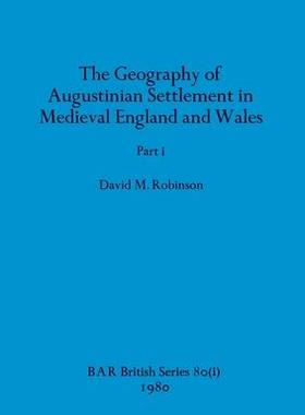 [预订]The Geography of Augustinian Settlement in Medieval England and Wales, Part i 9781407389431