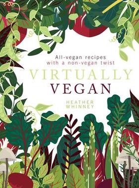 预订 Virtually Vegan: All-Vegan Recipes with a Non-Vegan Twist几乎纯素：纯素食谱，带有非素食风味: 9781848993471