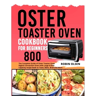 预订 Oster Toaster Oven Cookbook for Beginners 800: The Complete Guide of Oster Toaster Oven Digital Convection Oven wit