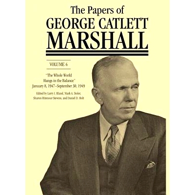 预订 The Papers of George Catlett Marshall: “The Whole World Hangs in the Balance,” January 8, 1947–September 30, 194