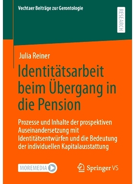 预订 Identitätsarbeit beim Übergang in die Pension: Prozesse und Inhalte der prospektiven Auseinandersetzung mit Ident