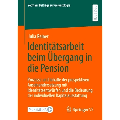 预订 Identitätsarbeit beim Übergang in die Pension: Prozesse und Inhalte der prospektiven Auseinandersetzung mit Ident