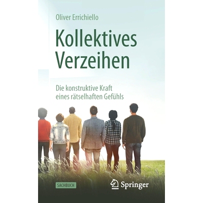 预订 Kollektives Verzeihen: Die konstruktive Kraft eines rätselhaften Gefühls: 9783662630181