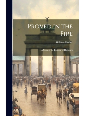 预订 Proved in the Fire: A Story of the Burning of Hamburg: 9781020857713