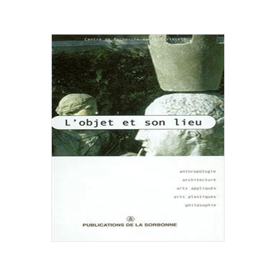 [预订]L’objet et son lieu : anthropologie, architecture, arts appliqués, arts plastiques, philosophie 9782859444877