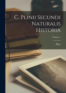 [预订]C. Plinii Secundi Naturalis Historia; Volume 1 9781016531597