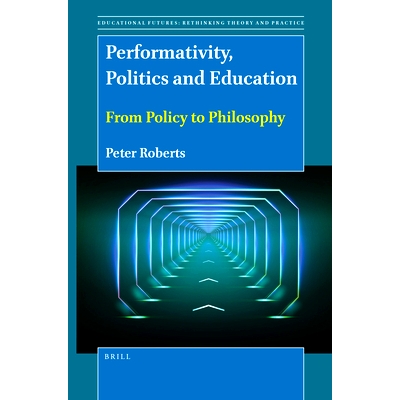 预订 Performativity, Politics and Education: From Policy to Philosophy 绩效、政治和教育：从政策到哲学: 9789004518162