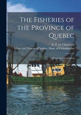 [预订]The Fisheries of the Province of Quebec [microform]: Historical Introduction 9781013296994