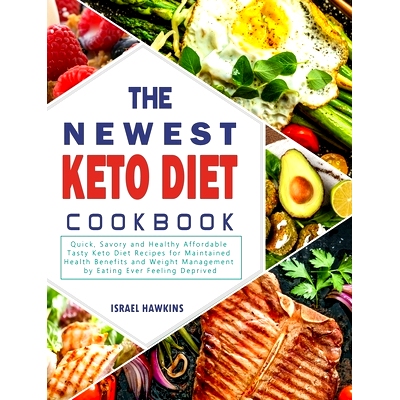 预订 The Newest Keto Diet Cookbook: Quick, Savory and Healthy Affordable Tasty Keto Diet Recipes for Maintained Health B