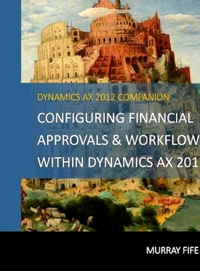 预订 Configuring Financial Approvals & Workflows Within Dynamics AX 2012: 9781499601169