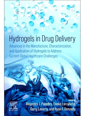 预订 Hydrogels in Drug Delivery: Advances in the Manufacture, Characterization, and Application of Hydrogels to Address