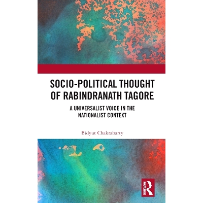 预订 Socio-Political Thought of Rabindranath Tagore: A Universalist Voice in the Nationalist Context 罗宾德拉纳特·泰戈