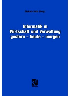 预订 Informatik in Wirtschaft und Verwaltung gestern - heute - morgen: Symposium anläßlich des 25-jährigen Bestehens