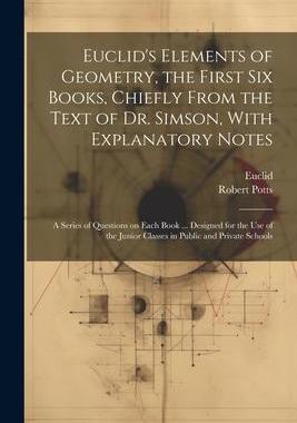 [预订]Euclid’s Elements of Geometry, the First Six Books, Chiefly From the Text of Dr. Simson, With Expl 9781021369475