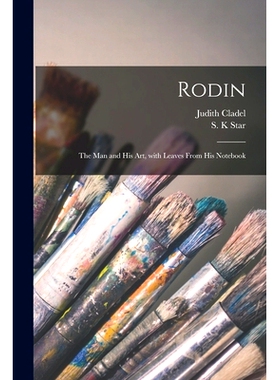 预订 Rodin: the Man and His Art, With Leaves From His Notebook: 9781015108301