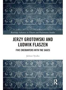 预订 Jerzy Grotowski and Ludwik Flaszen: Five Encounters with the Sages 杰西·格罗托夫斯基与路德维克·弗拉森：与圣人的5