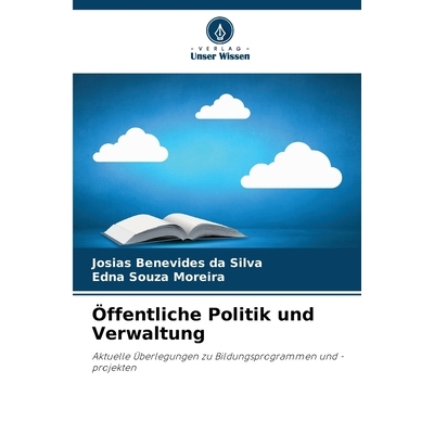 预订 Öffentliche Politik und Verwaltung: Aktuelle Überlegungen zu Bildungsprogrammen und -projekten. DE: 9786209478864