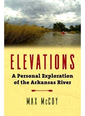 预订 Elevations: A Personal Exploration of the Arkansas River: 9780700626021