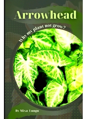 预订 Arrowhead: Why my Plant not grow? problems and their solutions: 9798864723548