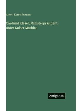 预订 Cardinal Klesel, Ministerpräsident unter Kaiser Mathias: 9783386133791