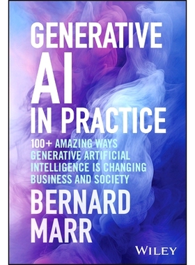 英文原版 生成人工智能的实践：一代人工智能改变商业与社会的100多种惊人方式 Generative Ai in Practice: 100+ Amazing Ways